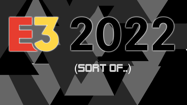 E3 2022 (Sort of..)